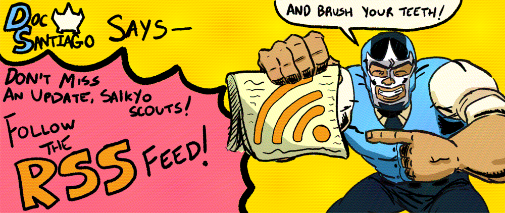 Doc Santiago Says: Don't Miss an Update, Saikyo Scouts! Follow the RSS Feed!